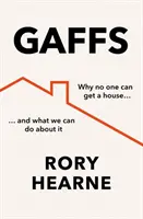 Gaffs - Miért nem kaphat senki házat, és mit tehetünk ellene - Gaffs - Why No One Can Get a House, and What We Can Do About it