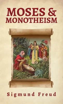 Mózes és az egyistenhit Keményfedeles - Moses And Monotheism Hardcover