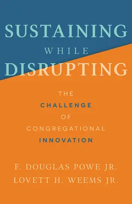 Sustaining While Disrupting: A gyülekezeti innováció kihívása - Sustaining While Disrupting: The Challenge of Congregational Innovation