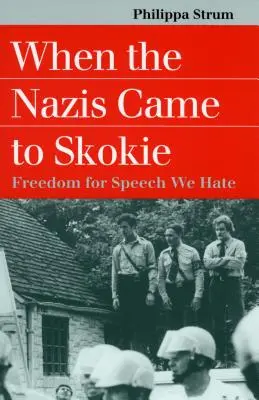 Amikor a nácik Skokie-ba jöttek: Szabadságot a gyűlölt beszédnek - When the Nazis Came to Skokie: Freedom for the Speech We Hate