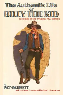 Billy the Kid hiteles élete - The Authentic Life of Billy the Kid