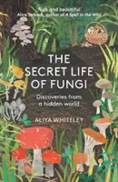 A gombák titkos élete - felfedezések egy rejtett világból - Secret Life of Fungi - Discoveries From a Hidden World