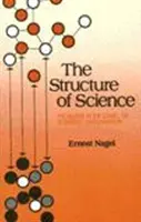 A tudomány szerkezete - A tudományos magyarázat logikájának problémái - Structure of Science - Problems in the Logic of Scientific Explanation