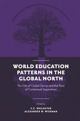 A világ oktatási mintái a globális északon: A globális erők apálya és a kontextuális kényszerek áramlása - World Education Patterns in the Global North: The Ebb of Global Forces and the Flow of Contextual Imperatives