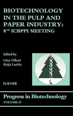 Biotechnológia a cellulóz- és papíriparban: 8. Icbppi találkozó 21. kötet - Biotechnology in the Pulp and Paper Industry: 8th Icbppi Meeting Volume 21