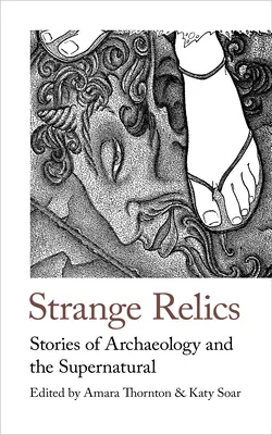 Strange Relics: Történetek a régészetről és a természetfelettiről, 1895-1954 - Strange Relics: Stories of Archaeology and the Supernatural, 1895-1954