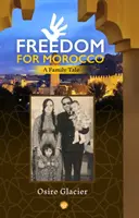 Szabadság Marokkónak - Egy családi mese - Freedom For Morocco - A Family Tale