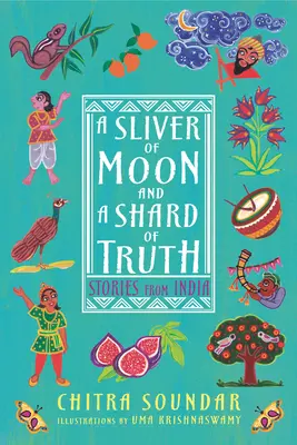 A Sliver of Moon and a Shard of Truth: Történetek Indiából - A Sliver of Moon and a Shard of Truth: Stories from India