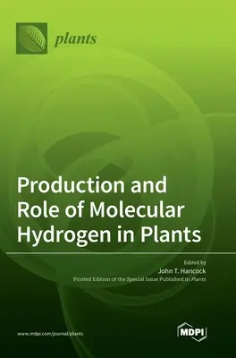 A molekuláris hidrogén termelése és szerepe a növényekben - Production and Role of Molecular Hydrogen in Plants