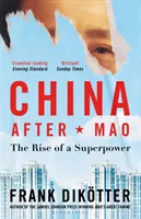 Kína Mao után - Egy szuperhatalom felemelkedése - China After Mao - The Rise of a Superpower