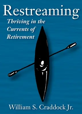 Restreaming: A nyugdíjazás áramlataiban való gyarapodás - Restreaming: Thriving in the Currents of Retirement