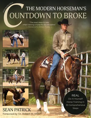 The Modern Horseman's Countdown to Broke - Új kiadás: Igazi Do-It-Yourself lókiképzés 33 átfogó leckében - The Modern Horseman's Countdown to Broke-New Edition: Real Do-It-Yourself Horse Training in 33 Comprehensive Lessons