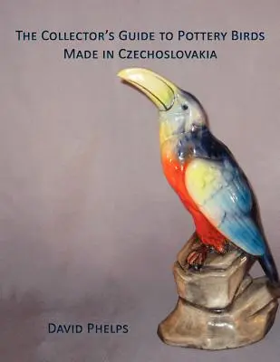 A gyűjtő kalauza a Csehszlovákiában készült kerámiamadarakról - The Collector's Guide to Pottery Birds Made in Czechoslovakia