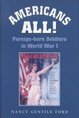 Amerikaiak mind!: Külföldön született katonák az első világháborúban 73. kötet - Americans All!: Foreign-Born Soldiers in World War I Volume 73