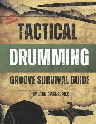 Taktikai dobolás Groove túlélési kézikönyv - Tactical Drumming Groove Survival Guide