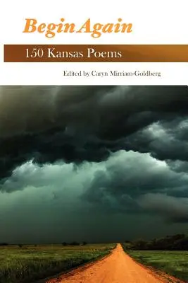 Kezdjük újra: 150 kansasi vers - Begin Again: 150 Kansas Poems