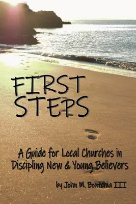 Első lépések: Útmutató a helyi gyülekezetek számára az új és fiatal hívők tanítványainak neveléséhez - First Steps: A Guide for Local Churches in Discipling New & Young Believers