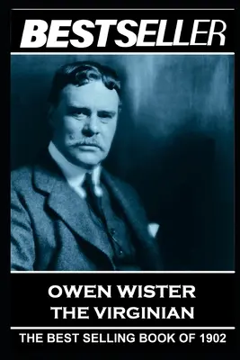 Owen Wister - A virginiai: The Bestseller of 1902 - Owen Wister - The Virginian: The Bestseller of 1902