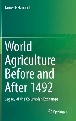 A világ mezőgazdasága 1492 előtt és után: A kolumbiai csere öröksége - World Agriculture Before and After 1492: Legacy of the Columbian Exchange