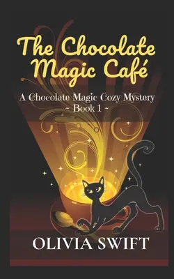 A csokoládémágikus kávézó: A Chocolate Magic Cozy Mystery - The Chocolate Magic Caf: A Chocolate Magic Cozy Mystery