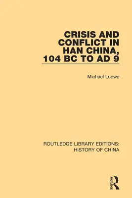 Válság és konfliktus a Han-kínában, Kr. e. 104-től Kr. u. 9-ig - Crisis and Conflict in Han China, 104 BC to AD 9