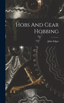 Hobok és fogaskerekek - Hobs And Gear Hobbing