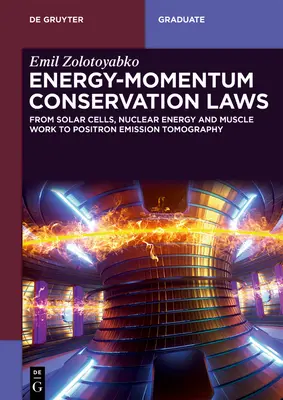 Energia-momentum-megmaradási törvények: A napelemektől, az atomenergiától és az izommunkától a pozitronemissziós tomográfiáig - Energy-Momentum Conservation Laws: From Solar Cells, Nuclear Energy, and Muscle Work to Positron Emission Tomography