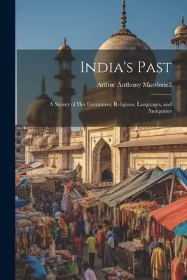 India múltja: A Survey of her Literatures, Religions, Languages, and Antiquities (Irodalmak, vallások, nyelvek és régiségek áttekintése) - India's Past: A Survey of her Literatures, Religions, Languages, and Antiquities