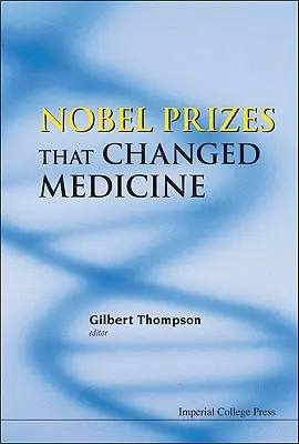 Nobel-díjak, amelyek megváltoztatták az orvostudományt - Nobel Prizes That Changed Medicine