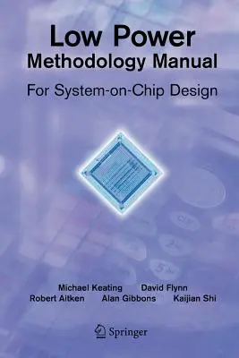 Kis teljesítményű módszertani kézikönyv: A System-On-Chip tervezéshez - Low Power Methodology Manual: For System-On-Chip Design