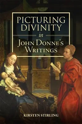 Az istenség képzelete John Donne írásaiban - Picturing Divinity in John Donne's Writings