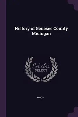 Genesee County Michigan története - History of Genesee County Michigan