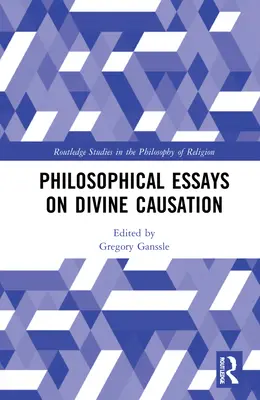 Filozófiai esszék az isteni okozatiságról - Philosophical Essays on Divine Causation