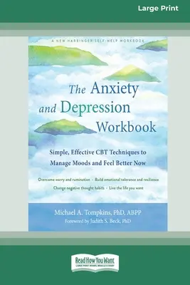 The Anxiety and Depression Workbook: Egyszerű, hatékony CBT-technikák a hangulatok kezeléséhez és a jobb közérzethez [16pt Large Print Edition] - The Anxiety and Depression Workbook: Simple, Effective CBT Techniques to Manage Moods and Feel Better Now [16pt Large Print Edition]