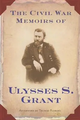 Ulysses S. Grant polgárháborús emlékiratai - The Civil War Memoirs of Ulysses S. Grant