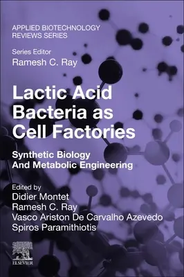 A tejsavbaktériumok mint sejtgyárak: Szintetikus biológia és anyagcsere-mérnökség - Lactic Acid Bacteria as Cell Factories: Synthetic Biology and Metabolic Engineering