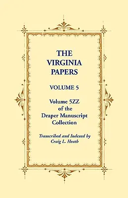 The Virginia Papers, 5. kötet, a Draper kéziratgyűjtemény 5zz kötete - The Virginia Papers, Volume 5, Volume 5zz of the Draper Manuscript Collection