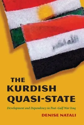 A kurd kváziállam: Fejlődés és függőség az Öbölháború utáni Irakban - The Kurdish Quasi-State: Development and Dependency in Post-Gulf War Iraq