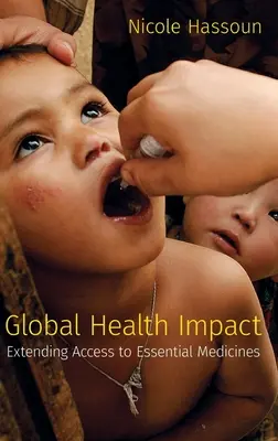 Globális egészségügyi hatás - Az alapvető gyógyszerekhez való hozzáférés kiterjesztése - Global Health Impact - Extending Access to Essential Medicines