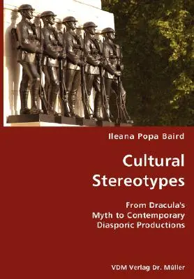 Kulturális sztereotípiák - Drakula mítoszától a kortárs diaszpórikus produkciókig - Cultural Stereotypes- From Dracula's Myth to Contemporary Diasporic Productions