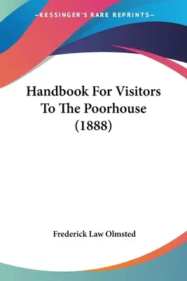 Kézikönyv a szegényház látogatóinak (1888) - Handbook For Visitors To The Poorhouse (1888)