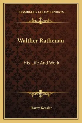 Walther Rathenau: élete és munkássága - Walther Rathenau: His Life And Work