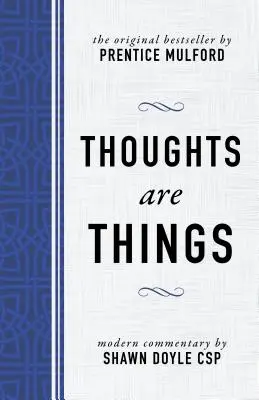 A gondolatok dolgok: Prentice Mulford: Az eredeti bestseller - Thoughts Are Things: The Original Bestseller by Prentice Mulford