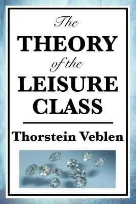 A szabadidős osztály elmélete - The Theory of the Leisure Class