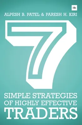 A rendkívül hatékony kereskedők 7 egyszerű stratégiája: Nyerő technikai elemzési stratégiák, amelyeket most azonnal a gyakorlatba ültethetsz - 7 Simple Strategies of Highly Effective Traders: Winning Technical Analysis Strategies That You Can Put Into Practice Right Now