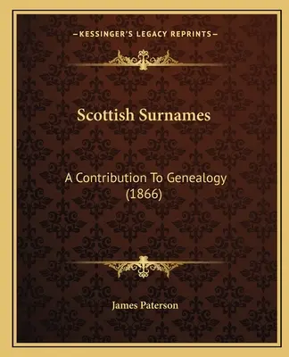 Skót családnevek: Hozzájárulás a genealógiához (1866) - Scottish Surnames: A Contribution To Genealogy (1866)