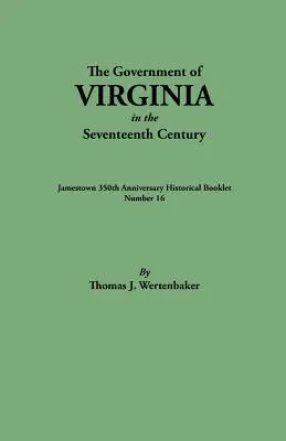 Virginia kormánya a tizenhetedik században. Eredetileg Jamestown 350. évfordulójának történelmi füzeteként jelent meg, 16. szám. - Government of Virginia in the Seventeenth Century. Originally Published as Jamestown 350th Anniversary Historical Booklet, Number 16