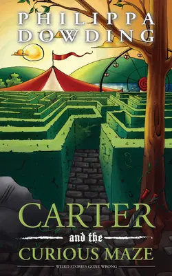 Carter és a különös labirintus: Furcsa történetek, amelyek rosszul sülnek el - Carter and the Curious Maze: Weird Stories Gone Wrong