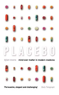 Placebo: Az elme az anyag felett a modern orvostudományban - Placebo: Mind Over Matter in Modern Medicine