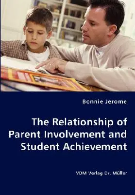 A szülői szerepvállalás és a tanulói teljesítmény kapcsolata - The Relationship of Parent Involvement and Student Achievement
